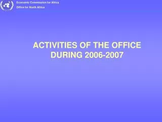 ACTIVITIES OF THE OFFICE DURING 2006-2007