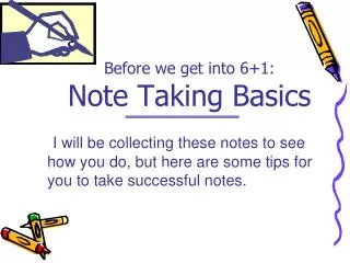 Before we get into 6+1: Note Taking Basics