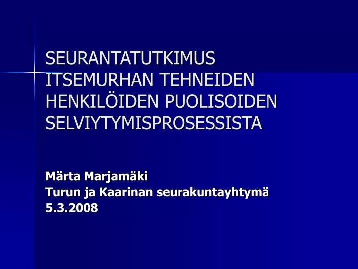 seurantatutkimus itsemurhan tehneiden henkil iden puolisoiden selviytymisprosessista