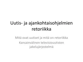uutis ja ajankohtaisohjelmien retoriikka