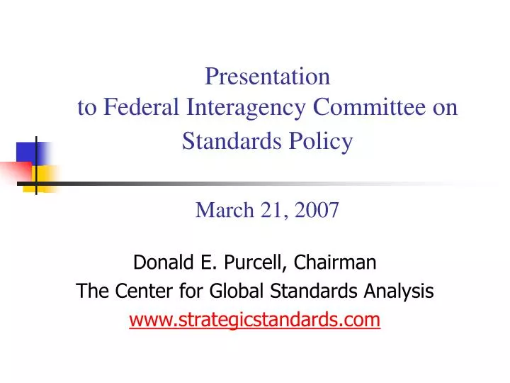 presentation to federal interagency committee on standards policy march 21 2007