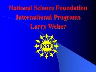 National Science Foundation International Programs Larry Weber