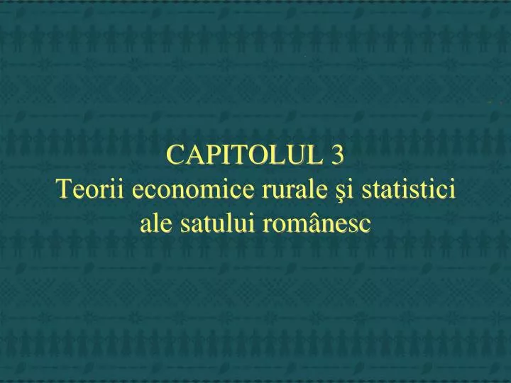 capitolul 3 teorii economice rurale i statistici ale satului rom nesc