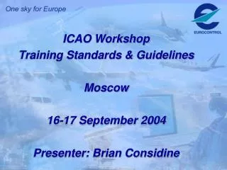 ICAO Workshop Training Standards &amp; Guidelines Moscow 16-17 September 2004