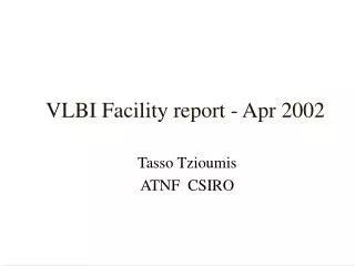 VLBI Facility report - Apr 2002