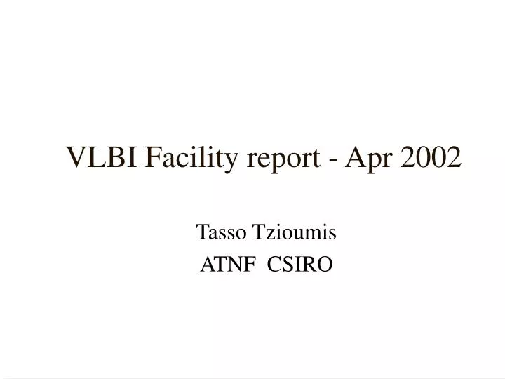 vlbi facility report apr 2002