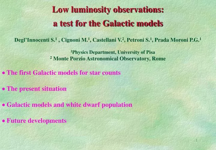 low luminosity observations a test for the galactic models