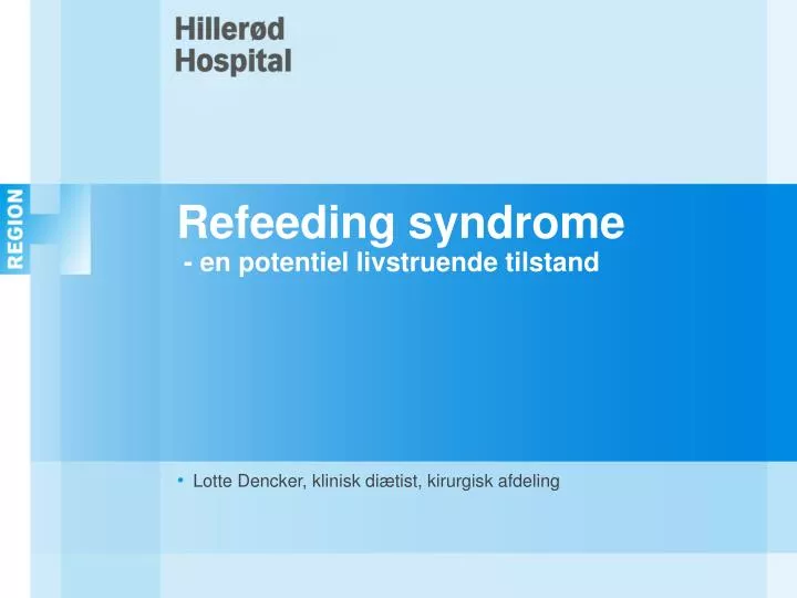 refeeding syndrome en potentiel livstruende tilstand