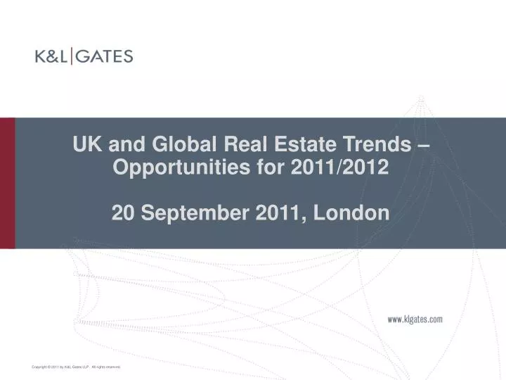 uk and global real estate trends opportunities for 2011 2012 20 september 2011 london