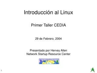 primer taller cedia 29 de febrero 2004 presentado por hervey allen network startup resource center