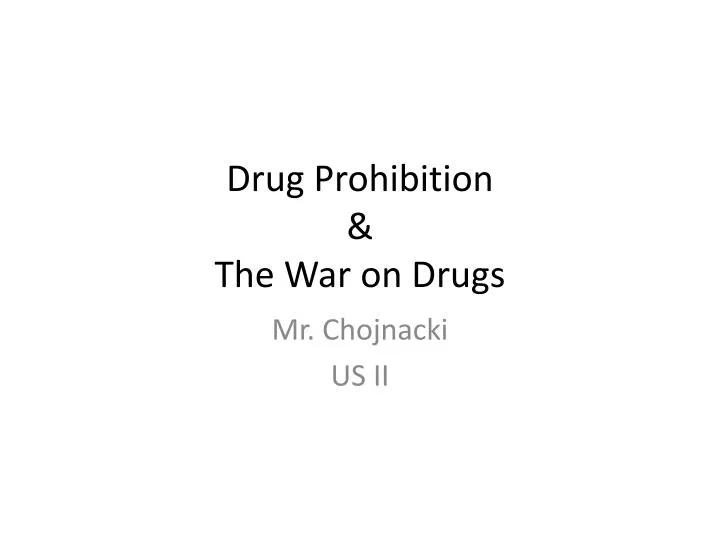 drug prohibition the war on drugs