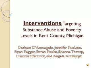 Interventions : Targeting Substance Abuse and Poverty Levels in Kent County, Michigan