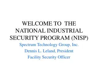 WELCOME TO THE NATIONAL INDUSTRIAL SECURITY PROGRAM (NISP)