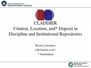 CLADDIER Citation, Location, and* Deposit in Discipline and Institutional Repositories