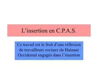 l insertion en c p a s