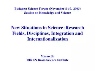 Budapest Science Forum (November 8-10 ? 2003) Session on Knowledge and Science
