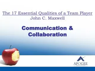 The 17 Essential Qualities of a Team Player John C. Maxwell Communication &amp; Collaboration