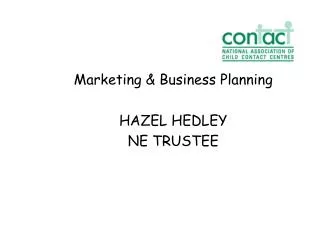 Marketing &amp; Business Planning HAZEL HEDLEY NE TRUSTEE