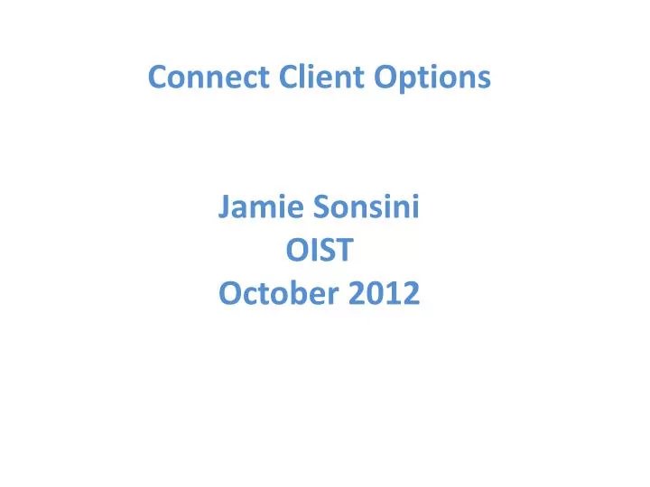 connect client options jamie sonsini oist october 2012