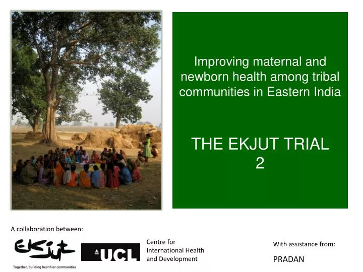 improving maternal and newborn health among tribal communities in eastern india the ekjut trial 2