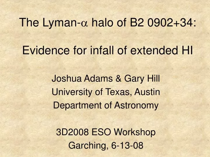 the lyman halo of b2 0902 34 evidence for infall of extended hi