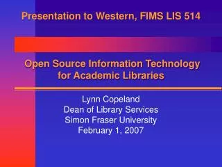Presentation to Western, FIMS LIS 514 Open Source Information Technology for Academic Libraries
