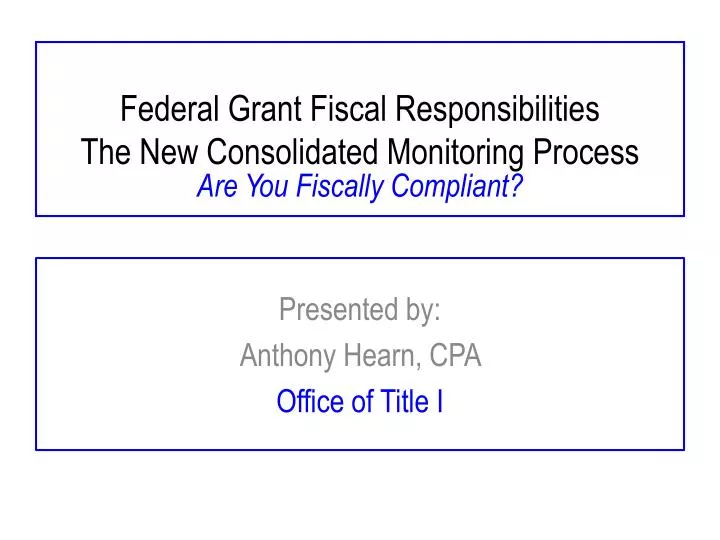 federal grant fiscal responsibilities the new consolidated monitoring process