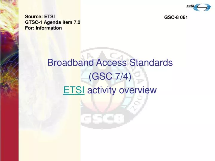 broadband access standards gsc 7 4 etsi activity overview