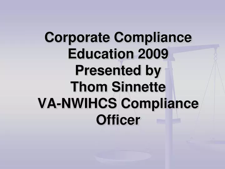 corporate compliance education 2009 presented by thom sinnette va nwihcs compliance officer