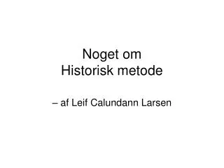 noget om historisk metode