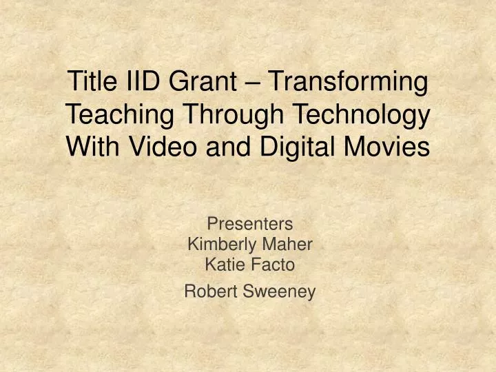 title iid grant transforming teaching through technology with video and digital movies