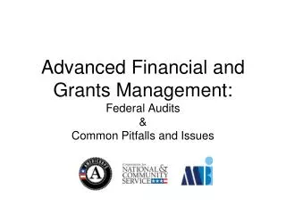 Advanced Financial and Grants Management: Federal Audits &amp; Common Pitfalls and Issues