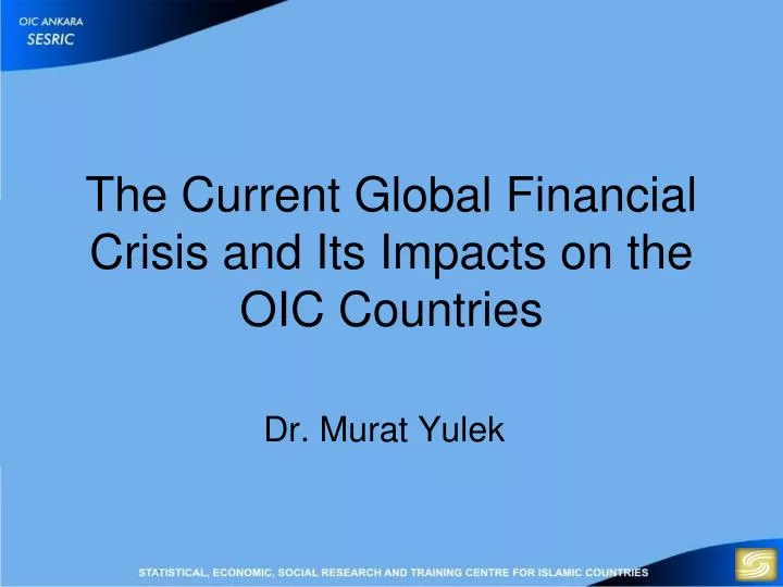 the current global financial crisis and its impacts on the oic countries
