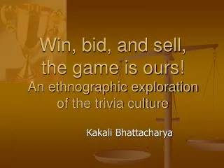 Win, bid, and sell, the game is ours! An ethnographic exploration of the trivia culture