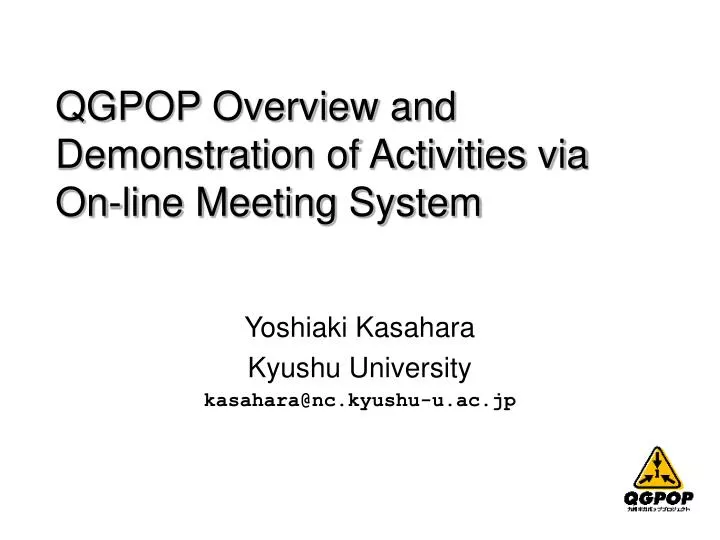 qgpop overview and demonstration of activities via on line meeting system