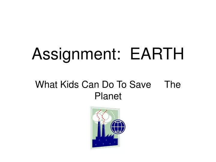 assignment earth