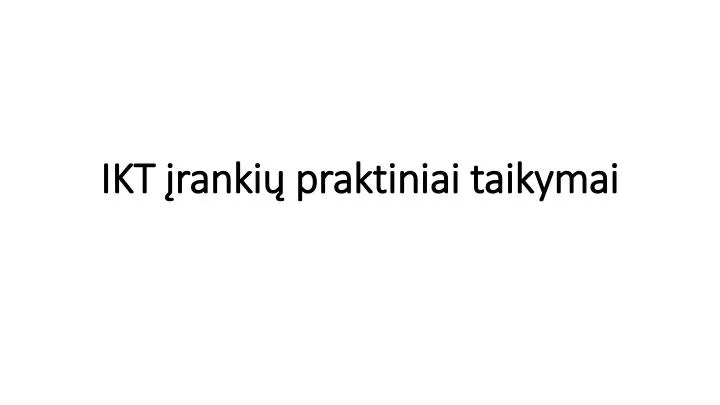 ikt ranki praktiniai taikymai