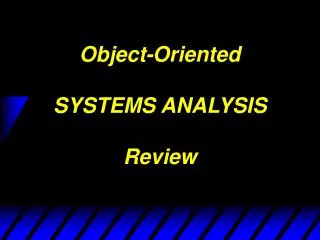 Object-Oriented SYSTEMS ANALYSIS Review
