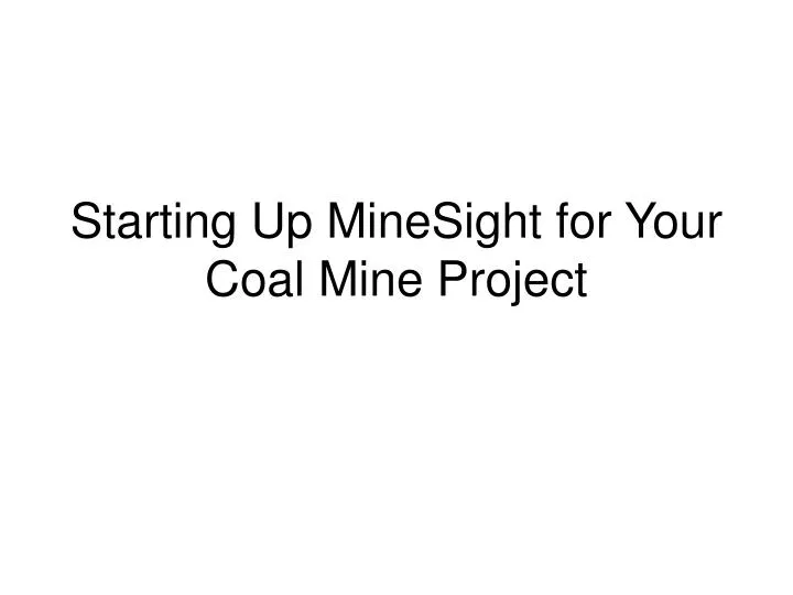 starting up minesight for your coal mine project