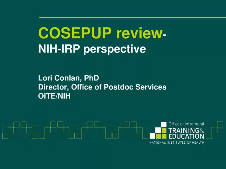 cosepup review nih irp perspective lori conlan phd director office of postdoc services oite nih