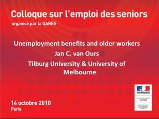 Unemployment benefits and older workers Jan C. van Ours