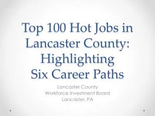 Top 100 Hot Jobs in Lancaster County: Highlighting Six Career Paths