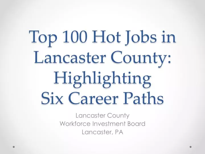 top 100 hot jobs in lancaster county highlighting six career paths