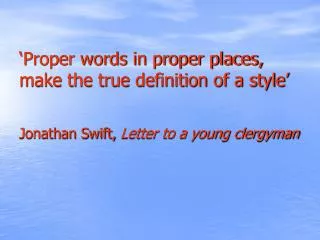 ‘Proper words in proper places, make the true definition of a style’