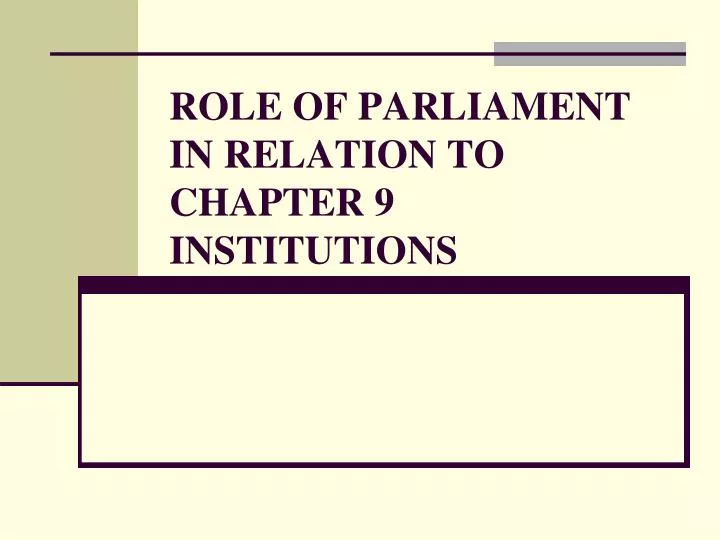 role of parliament in relation to chapter 9 institutions