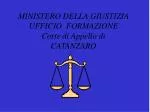 MINISTERO DELLA GIUSTIZIA UFFICIO FORMAZIONE Corte di Appello di CATANZARO