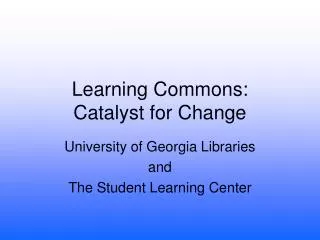 Learning Commons: Catalyst for Change