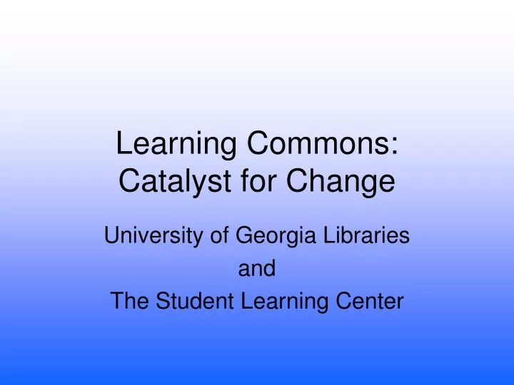 learning commons catalyst for change