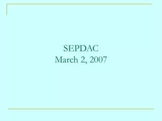 SEPDAC March 2, 2007