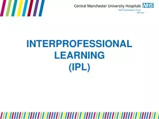 INTERPROFESSIONAL LEARNING (IPL)